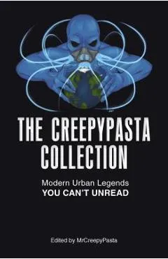 The Creepypasta Collection: Modern Urban Legends You Can't Unread - Mrcreepypasta