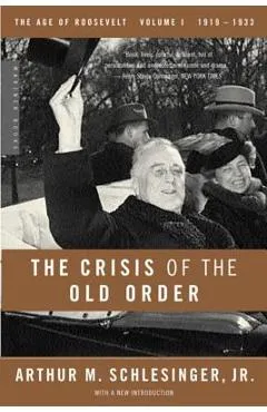 The Crisis of the Old Order, 1919-1933 - Arthur M. Schlesinger