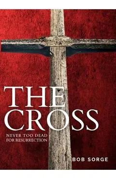 The Cross - Bob Sorge