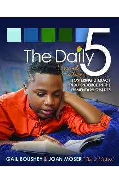 The Daily 5: Fostering Literacy in the Elementary Grades - Gail Boushey