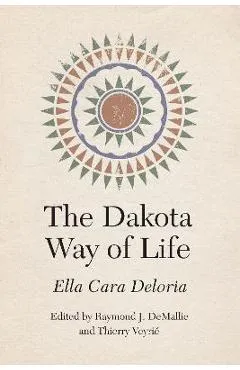 The Dakota Way of Life - Ella Cara Deloria