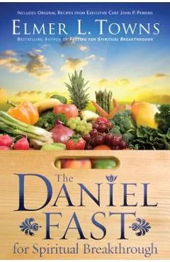 The Daniel Fast for Spiritual Breakthrough - Elmer L. Towns