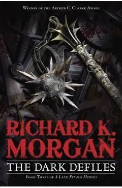 The Dark Defiles - Richard K. Morgan