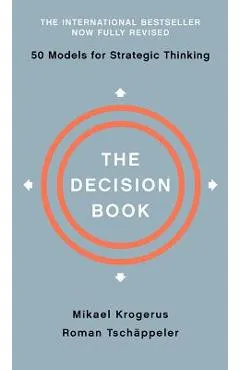 The Decision Book: Fifty Models for Strategic Thinking - Mikael Krogerus