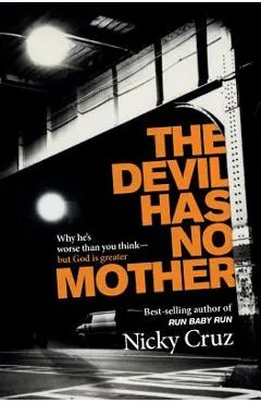 The Devil Has No Mother - Nicky Cruz