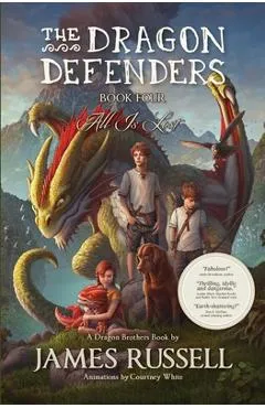 The Dragon Defenders - Book Four: All Is Lost - James Russell