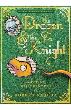 The Dragon & the Knight: A Pop-Up Misadventure - Robert Sabuda
