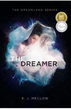 The Dreamer: The Dreamland Series Book I - E. J. Mellow