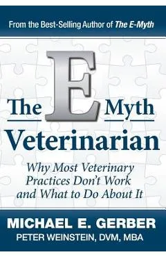 The E-Myth Veterinarian - Michael E. Gerber