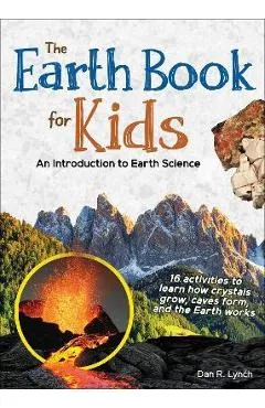 The Earth Book for Kids: An Introduction to Earth Science - Dan R. Lynch