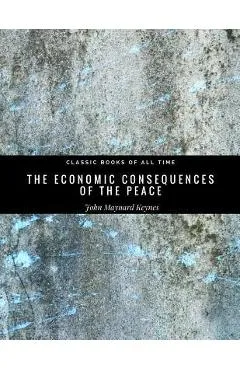 The Economic Consequences of the Peace - John Maynard Keynes