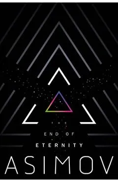 The End of Eternity - Isaac Asimov