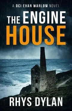 The Engine House: A DCI Evan Warlow Crime Thriller - Rhys Dylan