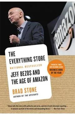 The Everything Store: Jeff Bezos and the Age of Amazon - Brad Stone
