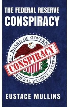The Federal Reserve Conspiracy Hardcover - Eustace Mullins