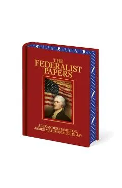 The Federalist Papers: Luxury Full-Color Edition - Alexander Hamilton