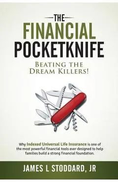 The Financial Pocketknife: Beating the Dream Killers - James L. Stoddard Jr