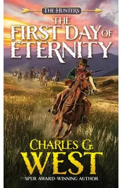 The First Day of Eternity - Charles G. West