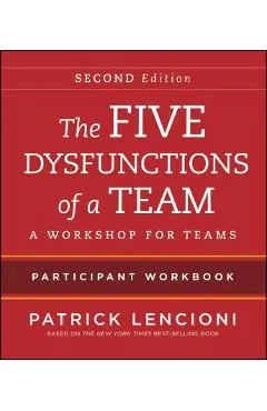The Five Dysfunctions of a Team Participant Workbook: A Workshop for Teams - Patrick M. Lencioni