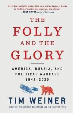 The Folly and the Glory: America, Russia, and Political Warfare 1945-2020 - Tim Weiner