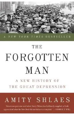 The Forgotten Man: A New History of the Great Depression - Amity Shlaes