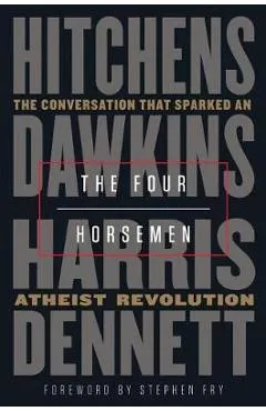 The Four Horsemen: The Conversation That Sparked an Atheist Revolution - Christopher Hitchens