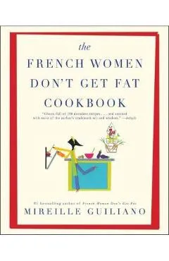 The French Women Don't Get Fat Cookbook - Mireille Guiliano