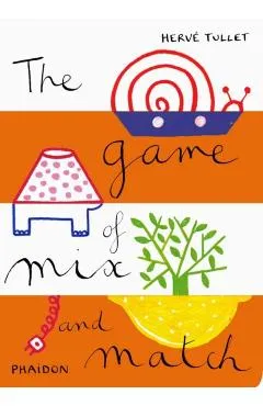 The Game of Mix and Match - Hervé Tullet
