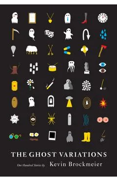 The Ghost Variations: One Hundred Stories - Kevin Brockmeier
