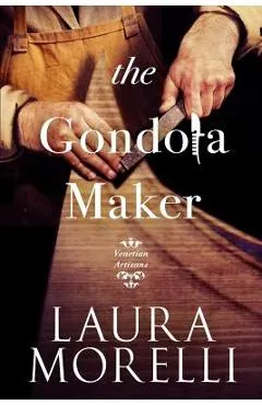 The Gondola Maker - Laura Morelli