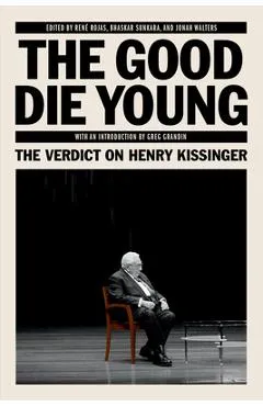 The Good Die Young: The Verdict on Henry Kissinger - Bhaskar Sunkara