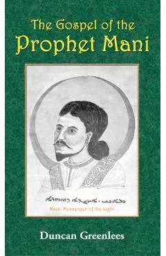 The Gospel of the Prophet Mani - Duncan Greenlees