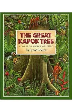 The Great Kapok Tree: A Tale of the Amazon Rain Forest - Lynne Cherry