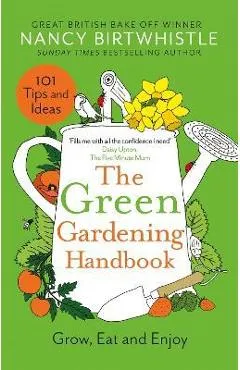 The Green Gardening Handbook: Grow, Eat and Enjoy - Nancy Birtwhistle