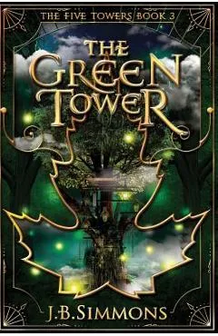 The Green Tower - J. B. Simmons