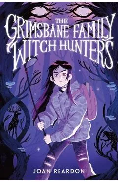 The Grimsbane Family Witch Hunters - Joan Reardon