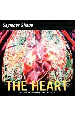 The Heart: All about Our Circulatory System and More] - Seymour Simon