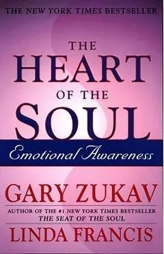 The Heart of the Soul: Emotional Awareness - Gary Zukav
