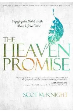 The Heaven Promise: Engaging the Bible's Truth about Life to Come - Scot Mcknight