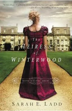 The Heiress of Winterwood - Sarah E. Ladd