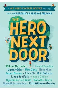 The Hero Next Door: A We Need Diverse Books Anthology - Olugbemisola Rhuday-perkovich