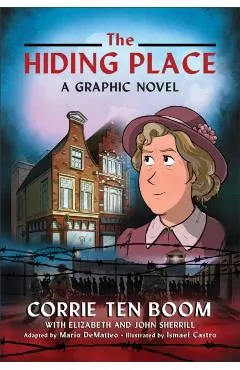 The Hiding Place: A Graphic Novel - Corrie Ten Boom