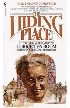The Hiding Place: The Triumphant True Story of Corrie Ten Boom - Corrie Ten Boom
