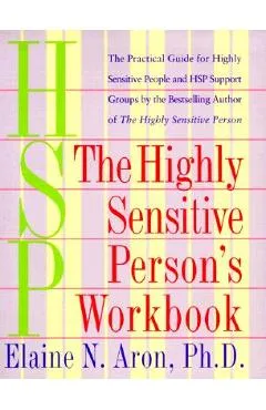 The Highly Sensitive Person's Workbook - Elaine N. Aron