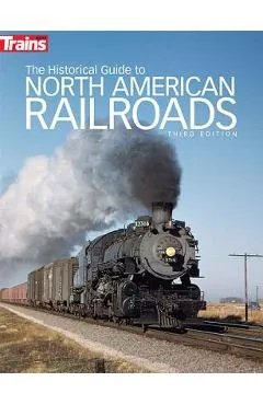 The Historical Guide to North American Railroads - Trains Magazine