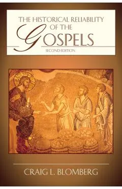The Historical Reliability of the Gospels - Craig L. Blomberg
