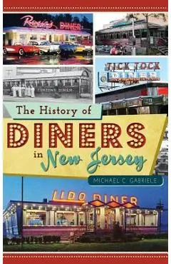 The History of Diners in New Jersey - Michael C. Gabriele