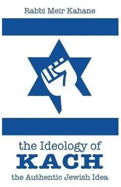 The Ideology of Kach - Rabbi Meir Kahane