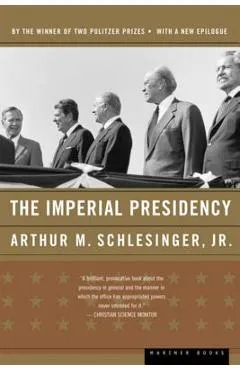 The Imperial Presidency - Arthur M. Schlesinger
