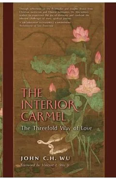 The Interior Carmel: The Threefold Way of Love - John Wu